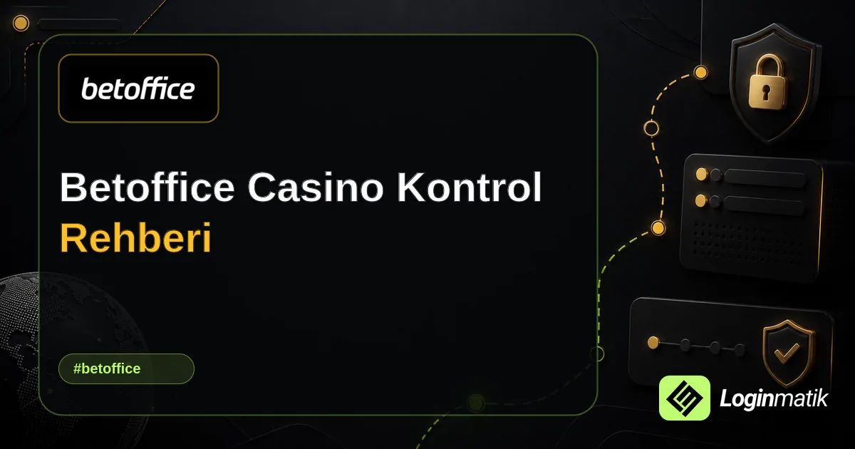 Betoffice Casino Kontrol Rehberi - Betoffice Loginmatik rehber görseli