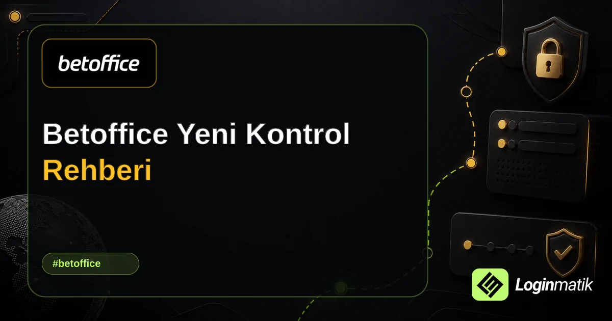 Betoffice Yeni Kontrol Rehberi - Betoffice Loginmatik rehber görseli