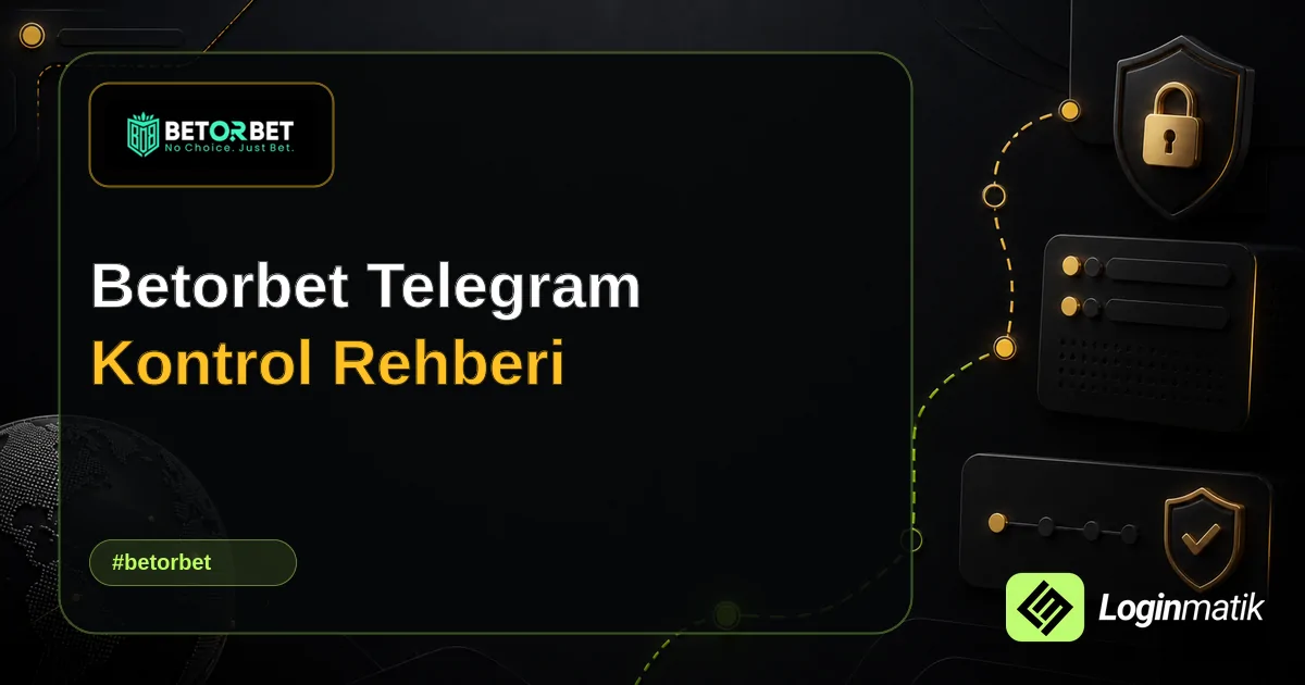 Betorbet Telegram Kontrol Rehberi - Betorbet Loginmatik rehber görseli
