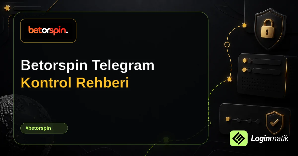 Betorspin Telegram Kontrol Rehberi - Betorspin Loginmatik rehber görseli