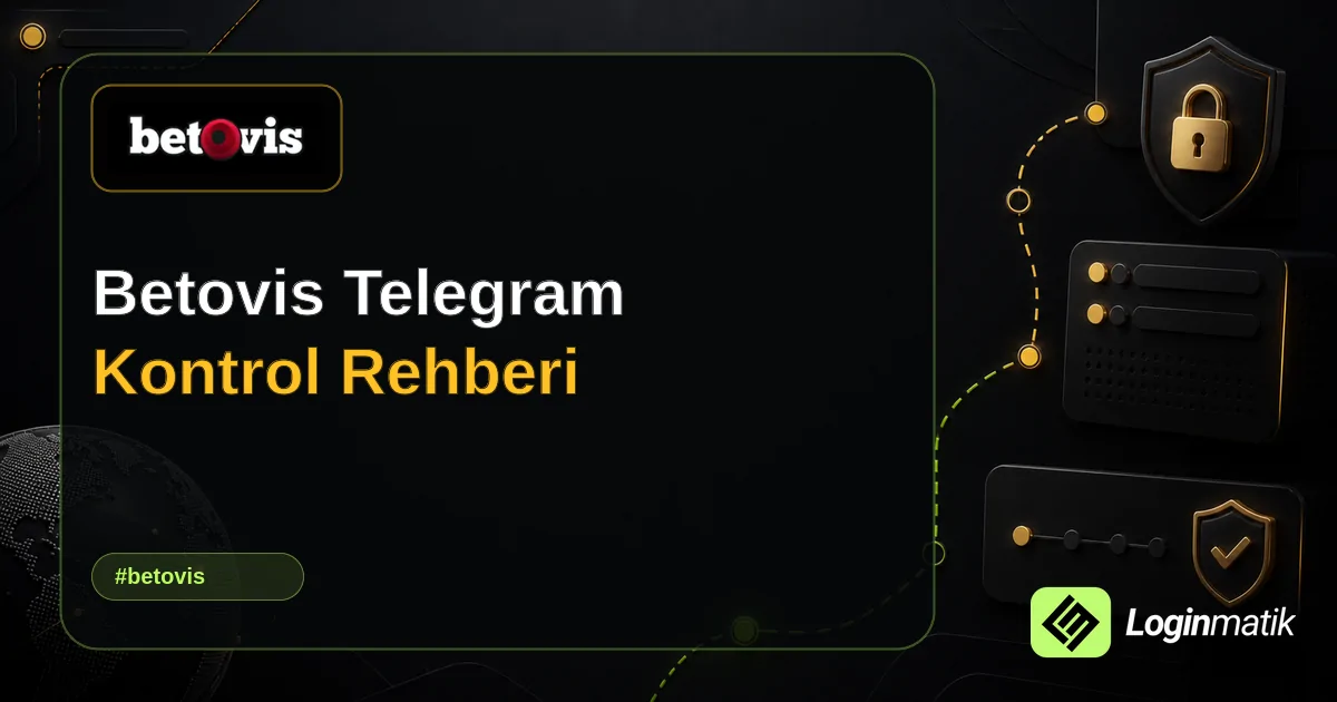 Betovis Telegram Kontrol Rehberi - Betovis Loginmatik rehber görseli