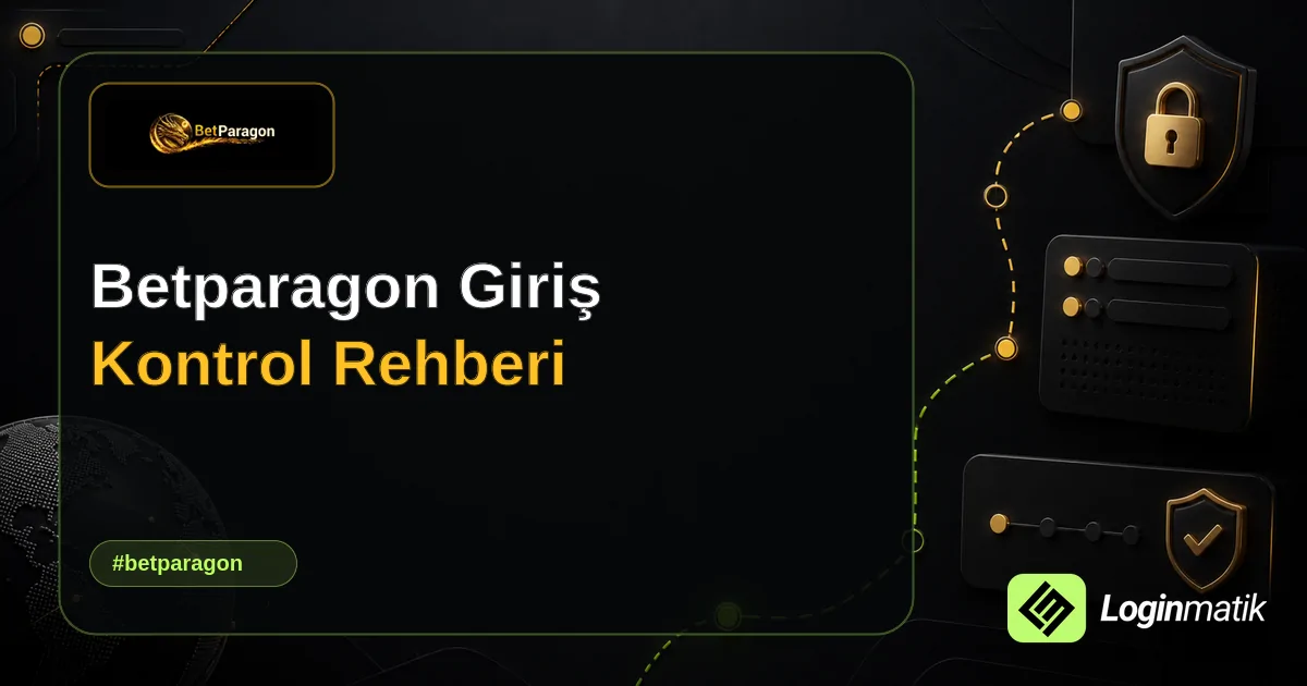 Betparagon Giriş Kontrol Rehberi - Betparagon Loginmatik rehber görseli