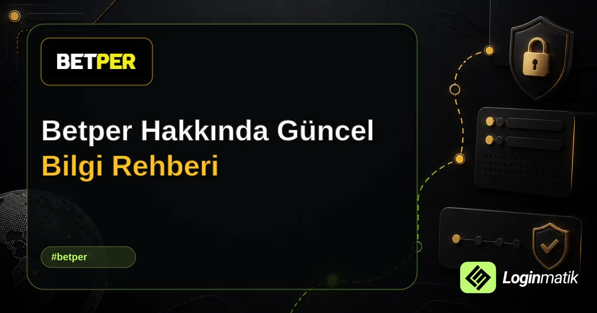 Betper Hakkında Güncel Bilgi Rehberi - Betper Loginmatik rehber görseli