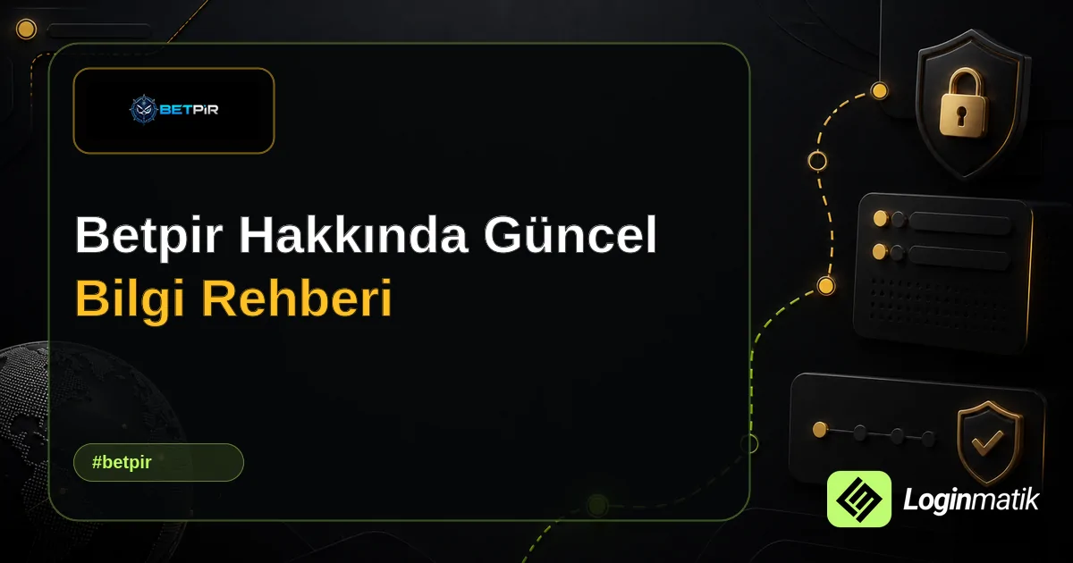 Betpir Hakkında Güncel Bilgi Rehberi - Betpir Loginmatik rehber görseli