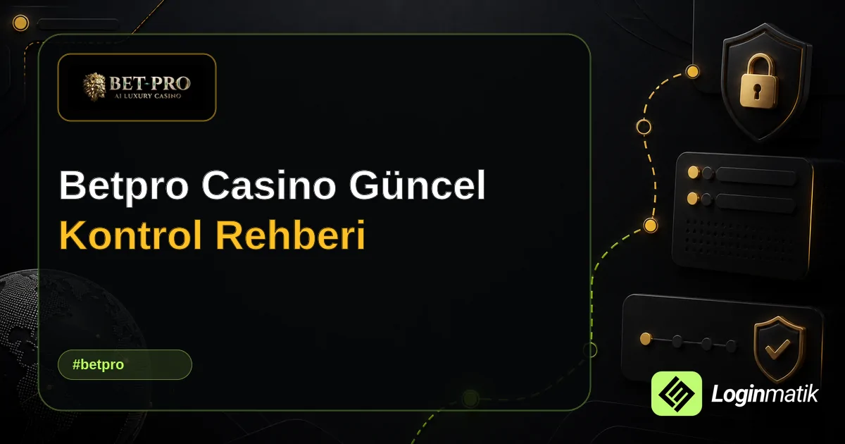 Betpro Casino Güncel Kontrol Rehberi - BetPro Loginmatik rehber görseli