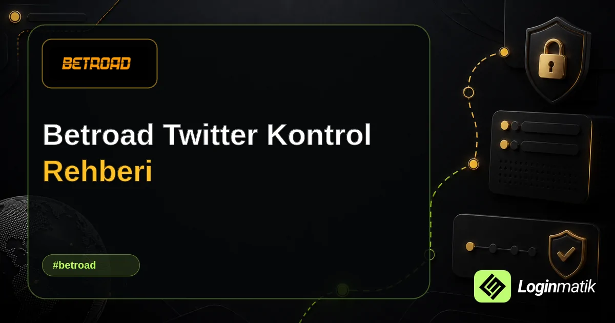 Betroad Twitter Kontrol Rehberi - Betroad Loginmatik rehber görseli