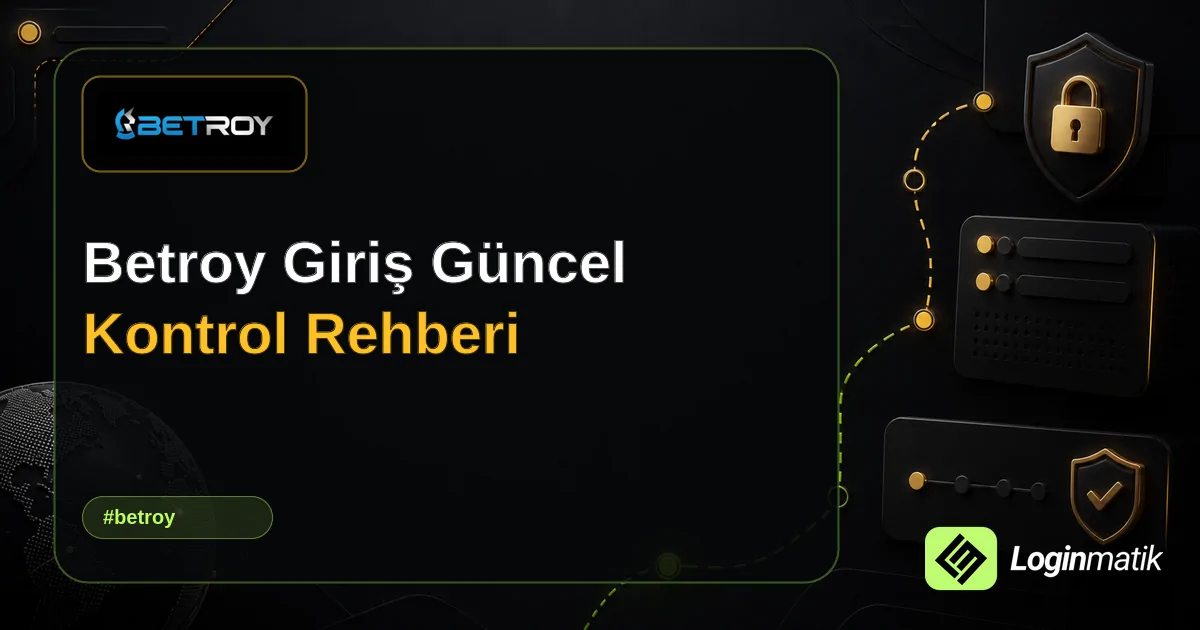 Betroy Giriş Güncel Kontrol Rehberi - Betroy Loginmatik rehber görseli