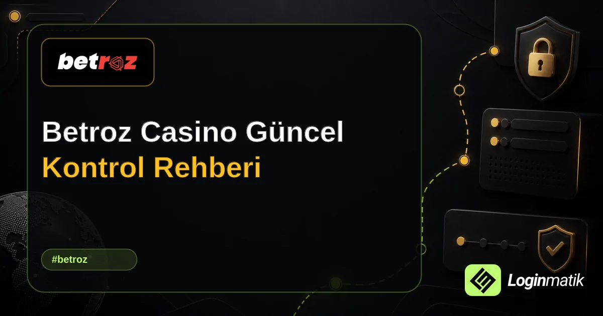Betroz Casino Güncel Kontrol Rehberi - Betroz Loginmatik rehber görseli
