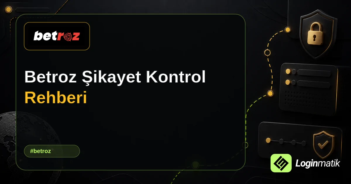 Betroz Şikayet Kontrol Rehberi - Betroz Loginmatik rehber görseli
