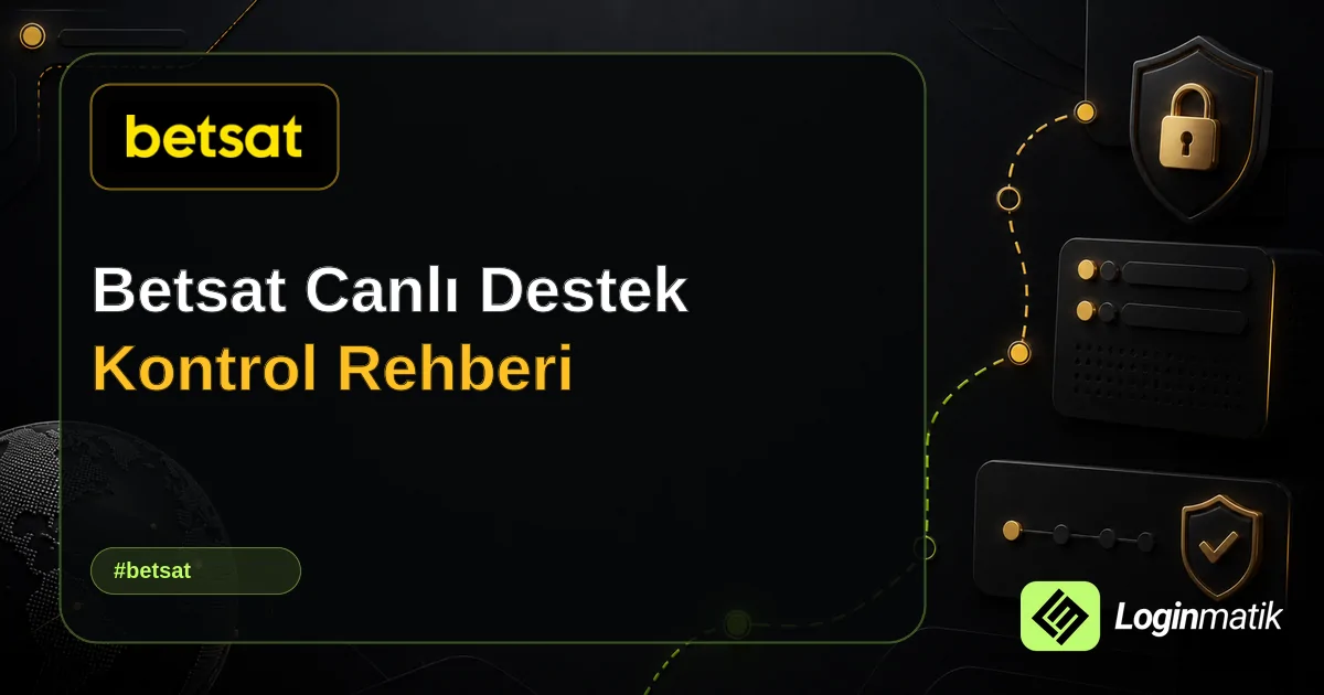 Betsat Canlı Destek Kontrol Rehberi - Betsat Loginmatik rehber görseli