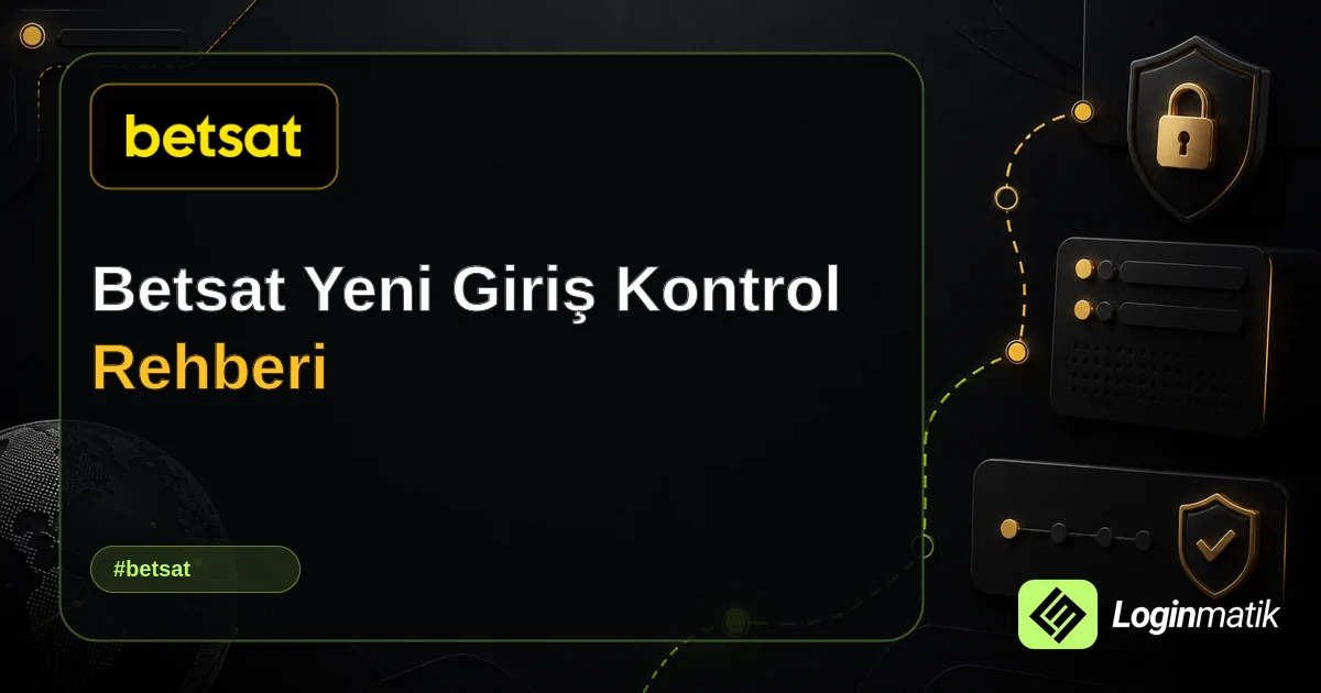 Betsat Yeni Giriş Kontrol Rehberi - Betsat Loginmatik rehber görseli