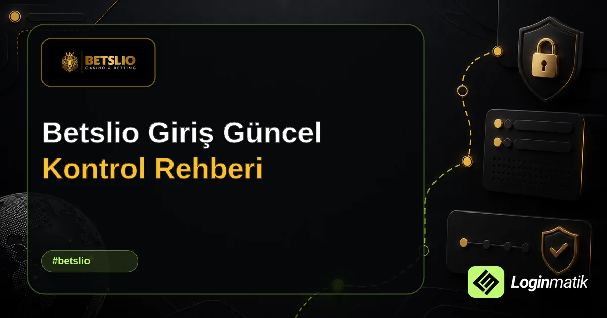 Betslio Giriş Güncel Kontrol Rehberi - Betslio Loginmatik rehber görseli