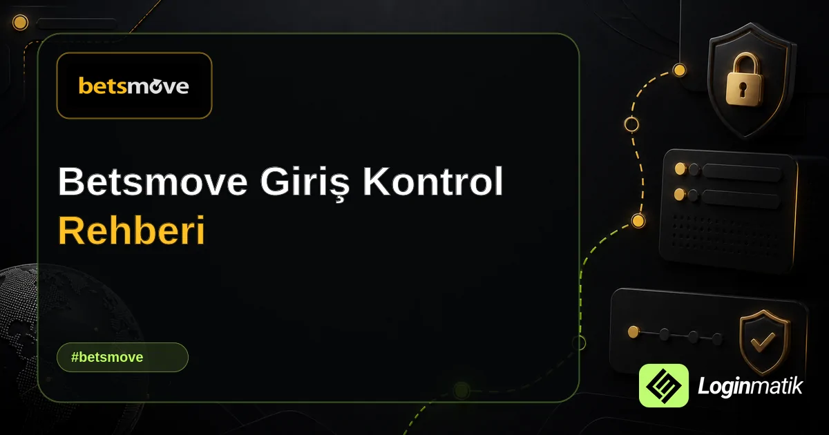 Betsmove Giriş Kontrol Rehberi - Betsmove Loginmatik rehber görseli