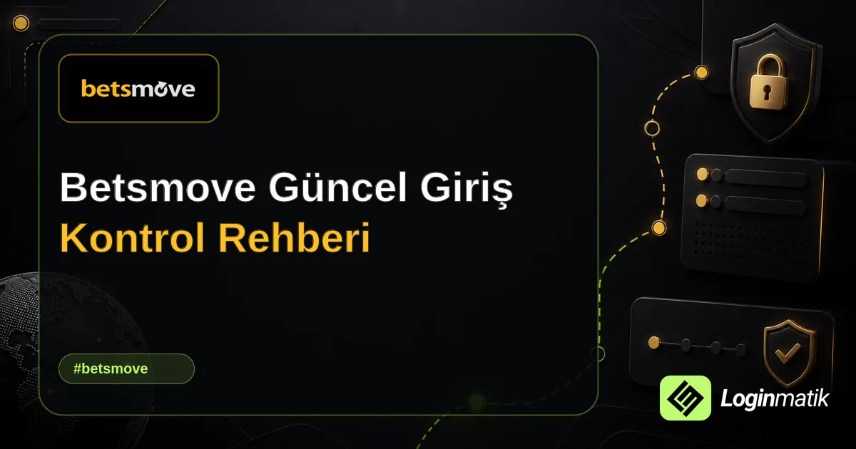 Betsmove Güncel Giriş Kontrol Rehberi - Betsmove Loginmatik rehber görseli