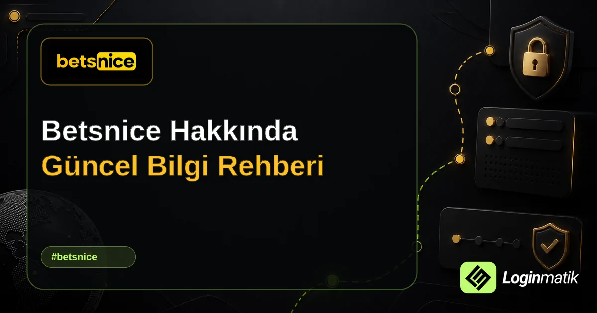 Betsnice Hakkında Güncel Bilgi Rehberi - Betsnice Loginmatik rehber görseli