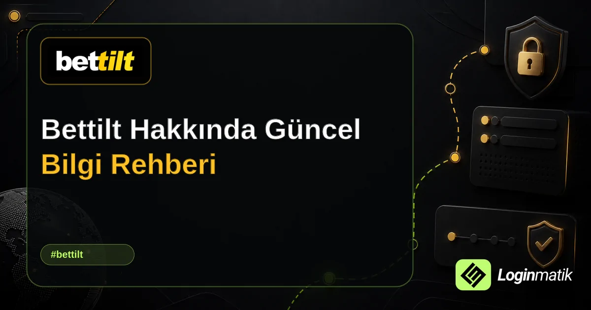 Bettilt Hakkında Güncel Bilgi Rehberi - Bettilt Loginmatik rehber görseli