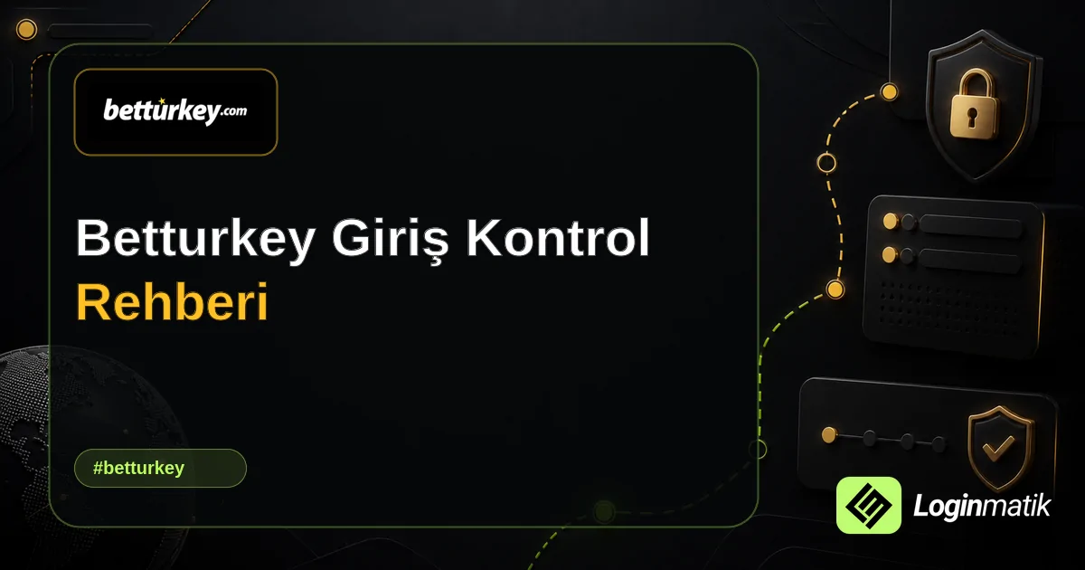 Betturkey Giriş Kontrol Rehberi - Betturkey Loginmatik rehber görseli