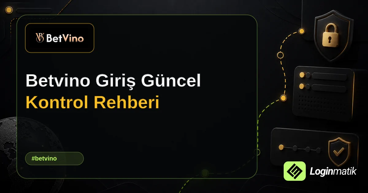 Betvino Giriş Güncel Kontrol Rehberi - Betvino Loginmatik rehber görseli