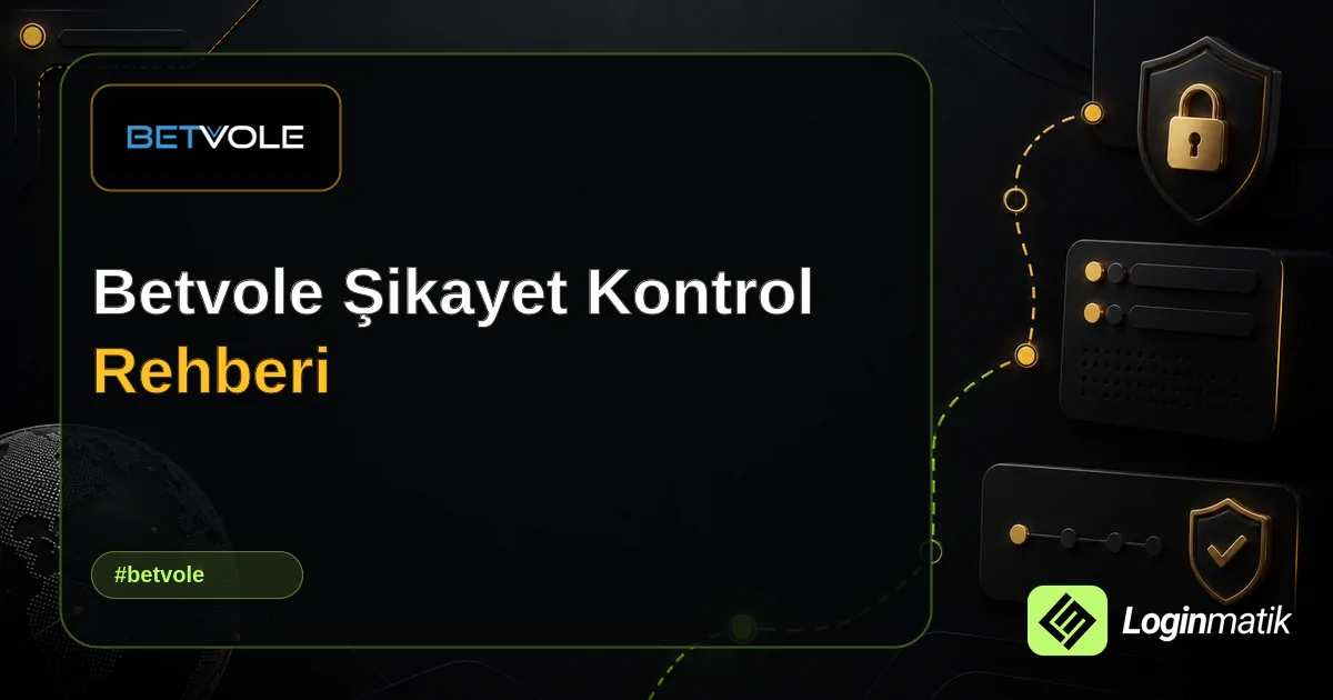Betvole Şikayet Kontrol Rehberi - Betvole Loginmatik rehber görseli