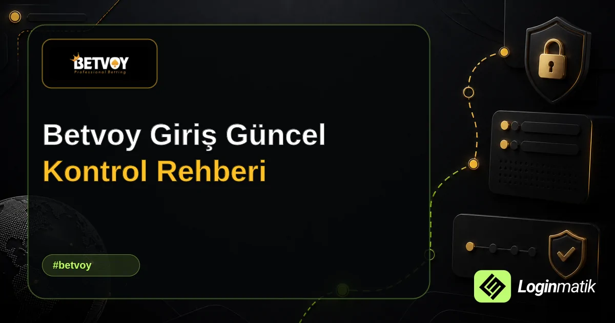 Betvoy Giriş Güncel Kontrol Rehberi - Betvoy Loginmatik rehber görseli
