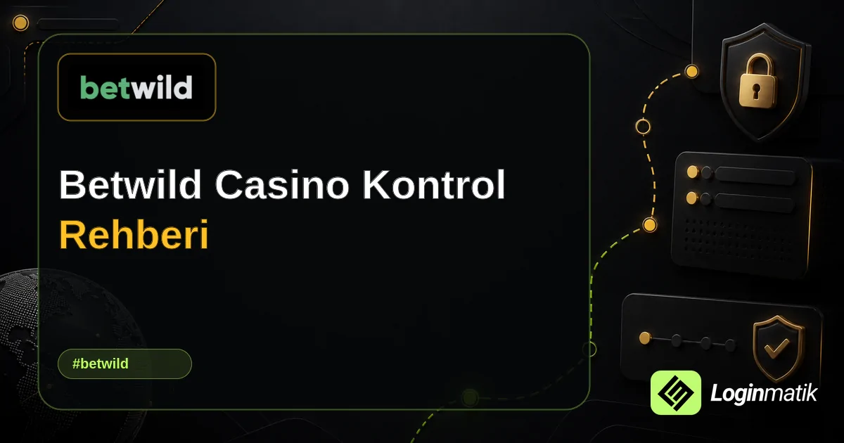 Betwild Casino Kontrol Rehberi - Betwild Loginmatik rehber görseli