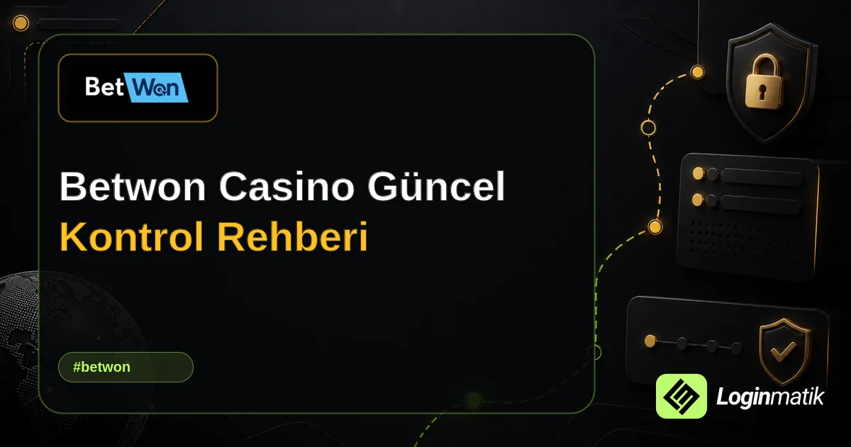 Betwon Casino Güncel Kontrol Rehberi - Betwon Loginmatik rehber görseli