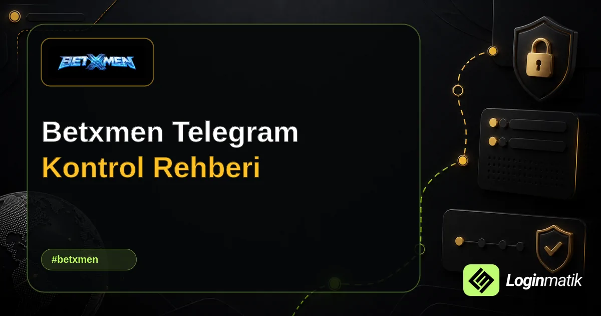 Betxmen Telegram Kontrol Rehberi - Betxmen Loginmatik rehber görseli