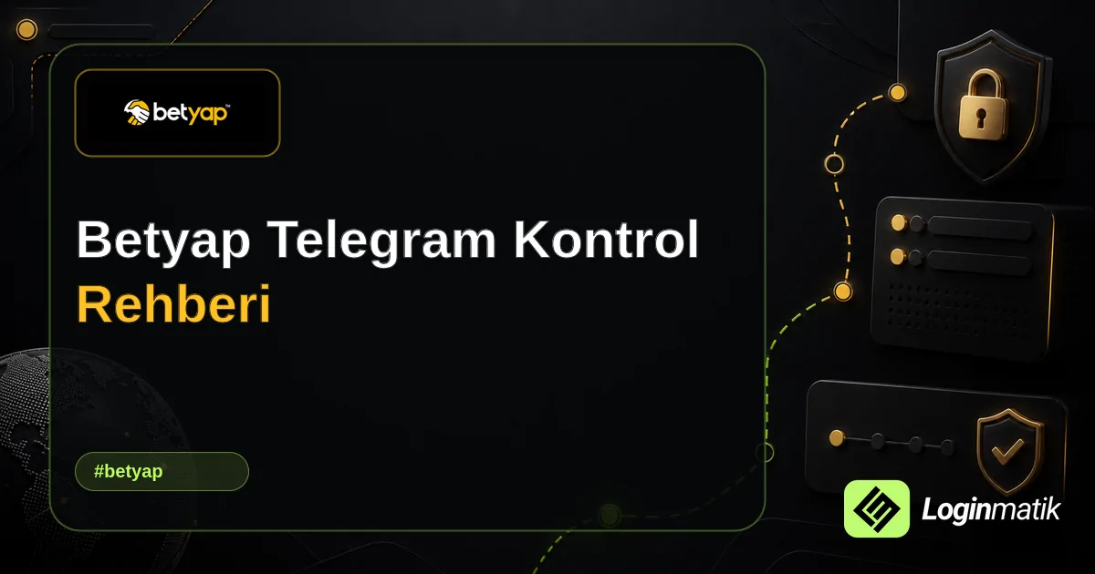 Betyap Telegram Kontrol Rehberi - Betyap Loginmatik rehber görseli