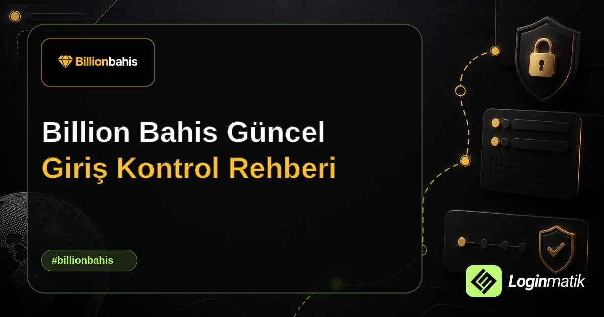 Billion Bahis Güncel Giriş Kontrol Rehberi - Billion Bahis Loginmatik rehber görseli