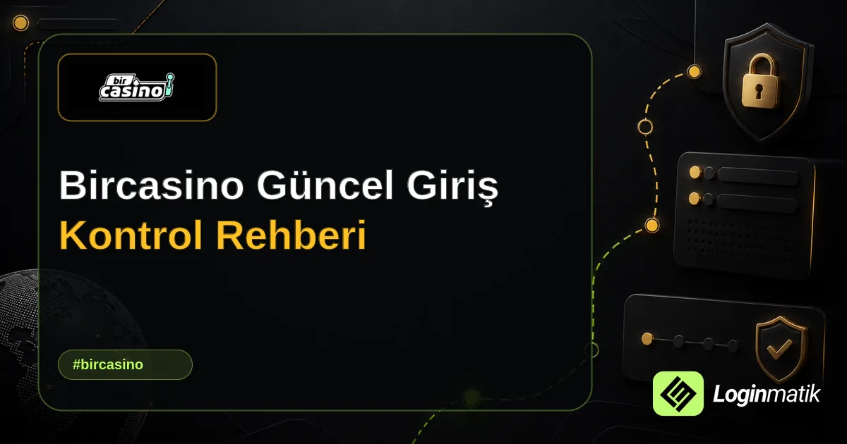 Bircasino Güncel Giriş Kontrol Rehberi - Bircasino Loginmatik rehber görseli