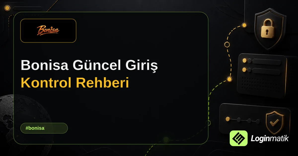 Bonisa Güncel Giriş Kontrol Rehberi - Bonisa Loginmatik rehber görseli