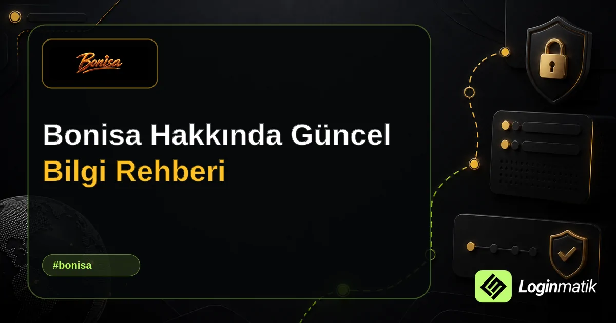 Bonisa Hakkında Güncel Bilgi Rehberi - Bonisa Loginmatik rehber görseli