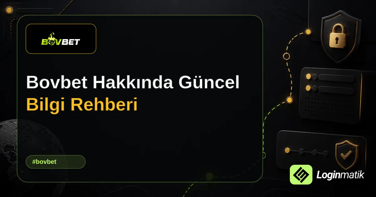 Bovbet Hakkında Güncel Bilgi Rehberi - Bovbet Loginmatik rehber görseli
