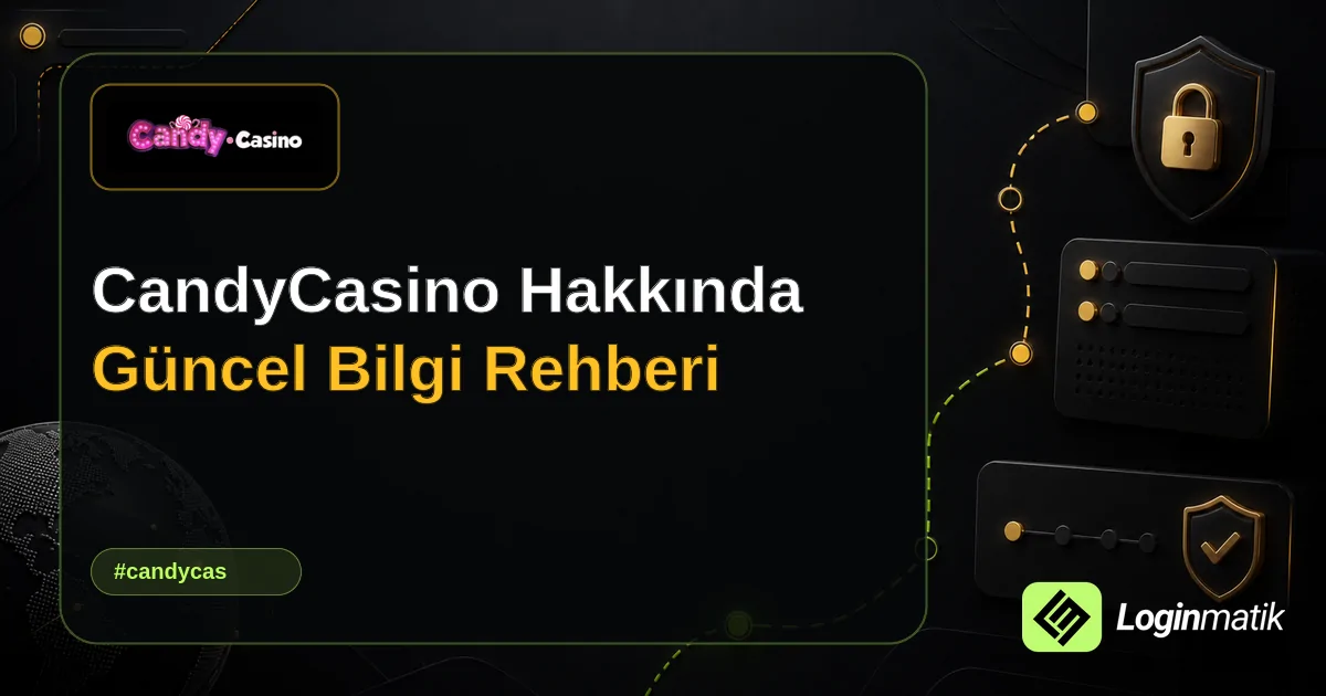 CandyCasino Hakkında Güncel Bilgi Rehberi - CandyCasino Loginmatik rehber görseli
