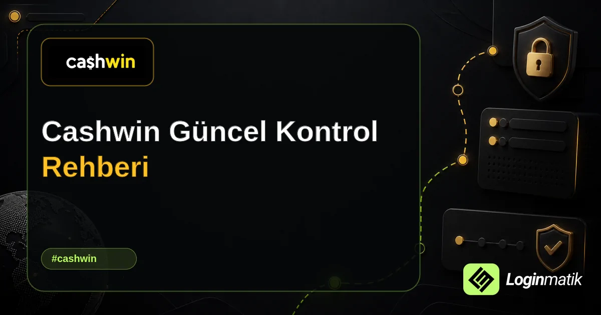 Cashwin Güncel Kontrol Rehberi - Cashwin Loginmatik rehber görseli