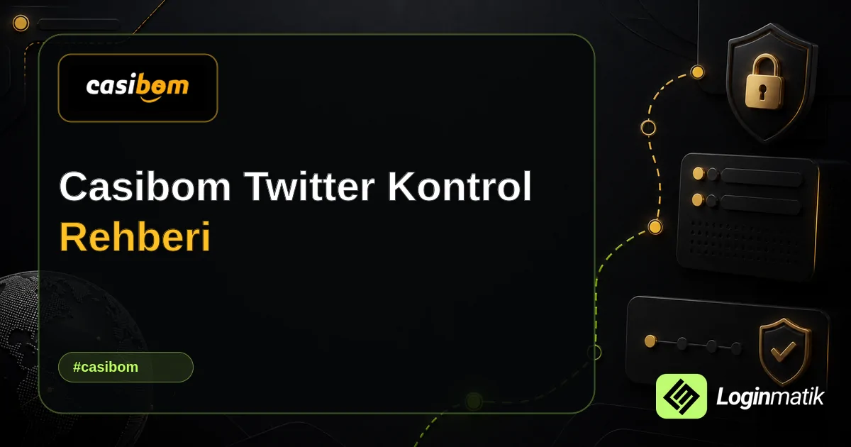 Casibom Twitter Kontrol Rehberi - Casibom Loginmatik rehber görseli