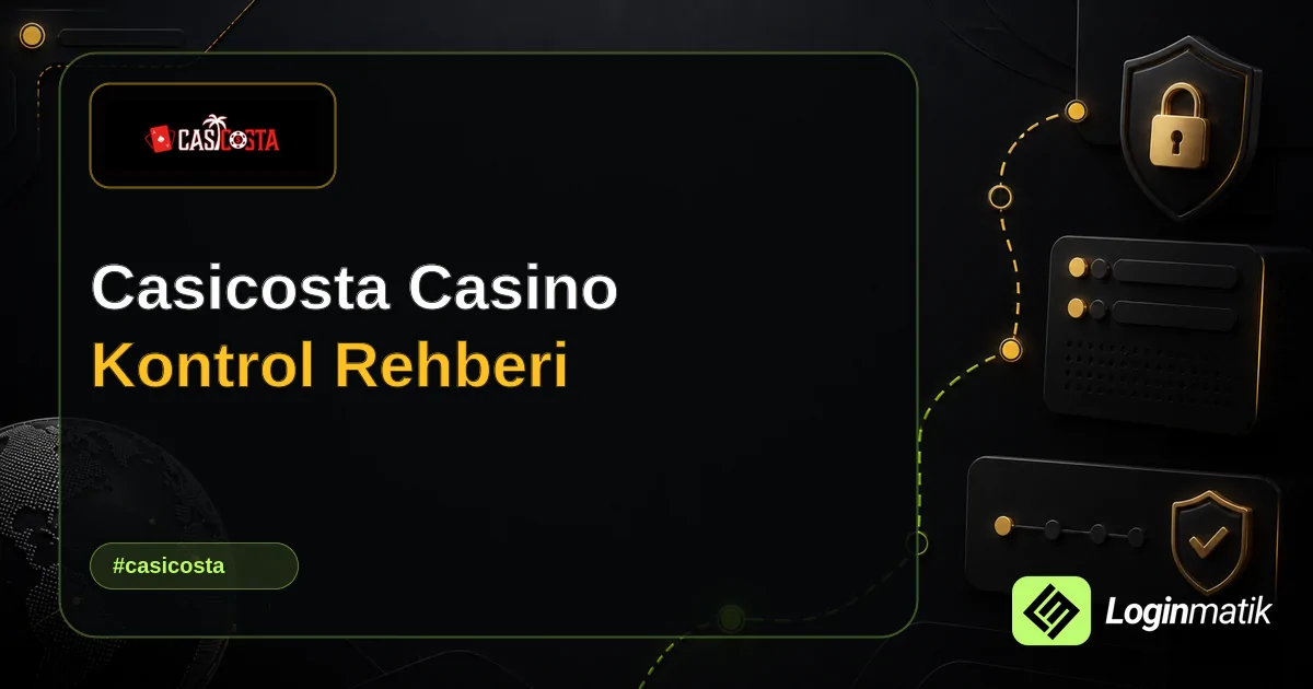 Casicosta Casino Kontrol Rehberi - Casicosta Loginmatik rehber görseli