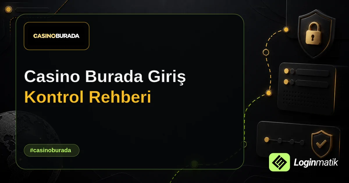 Casino Burada Giriş Kontrol Rehberi - Casino Burada Loginmatik rehber görseli