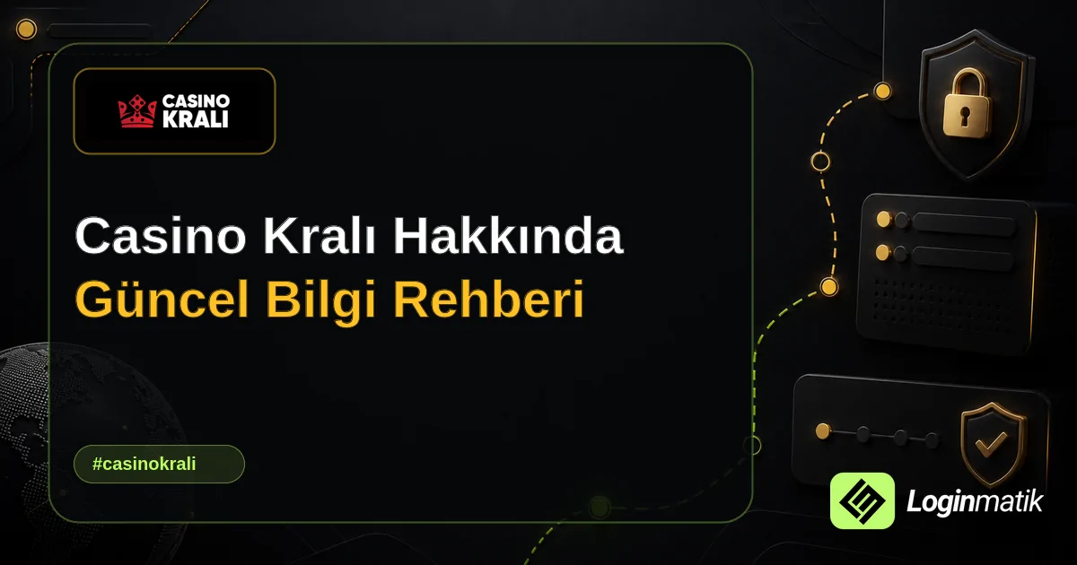 Casino Kralı Hakkında Güncel Bilgi Rehberi - Casino Kralı Loginmatik rehber görseli