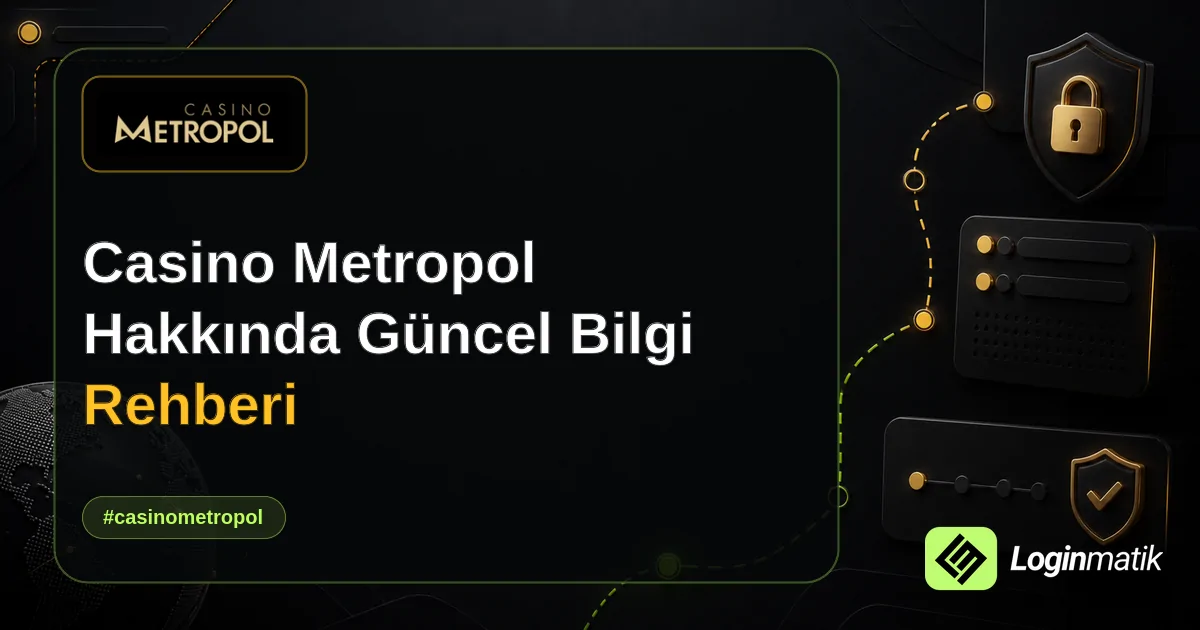 Casino Metropol Hakkında Güncel Bilgi Rehberi - Casino Metropol Loginmatik rehber görseli