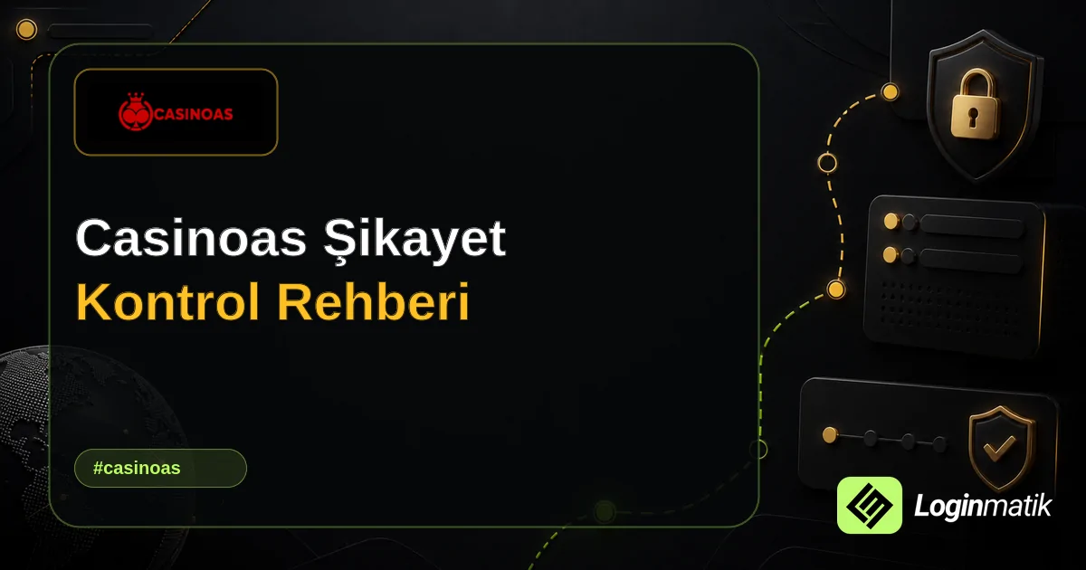 Casinoas Şikayet Kontrol Rehberi - Casinoas Loginmatik rehber görseli