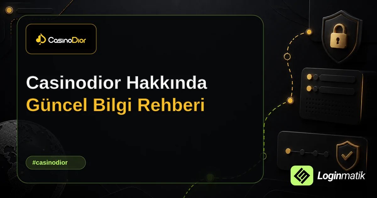 Casinodior Hakkında Güncel Bilgi Rehberi - Casinodior Loginmatik rehber görseli