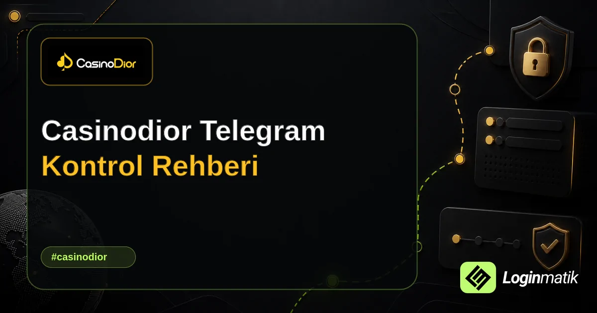 Casinodior Telegram Kontrol Rehberi - Casinodior Loginmatik rehber görseli