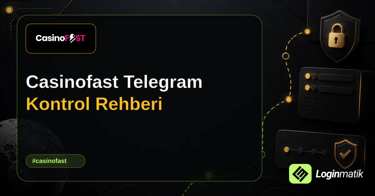 Casinofast Telegram Kontrol Rehberi - Casinofast Loginmatik rehber görseli