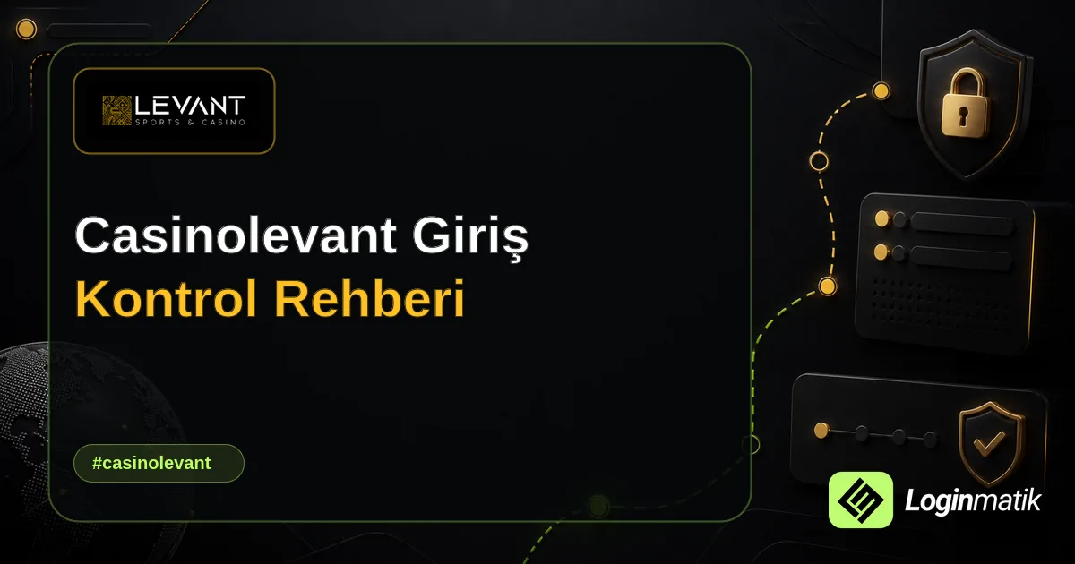 Casinolevant Giriş Kontrol Rehberi - Casinolevant Loginmatik rehber görseli