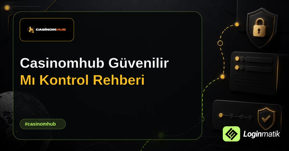 Casinomhub Güvenilir Mı Kontrol Rehberi - Casinomhub Loginmatik rehber görseli