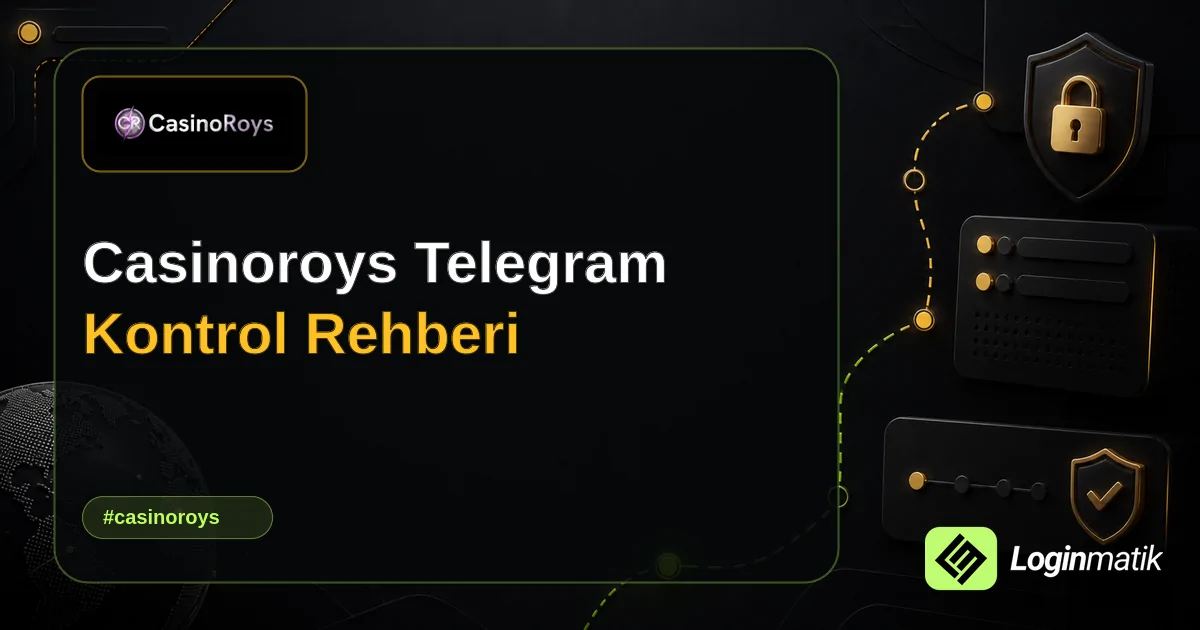 Casinoroys Telegram Kontrol Rehberi - Casinoroys Loginmatik rehber görseli