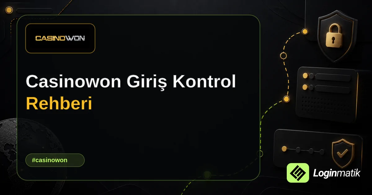 Casinowon Giriş Kontrol Rehberi - Casinowon Loginmatik rehber görseli