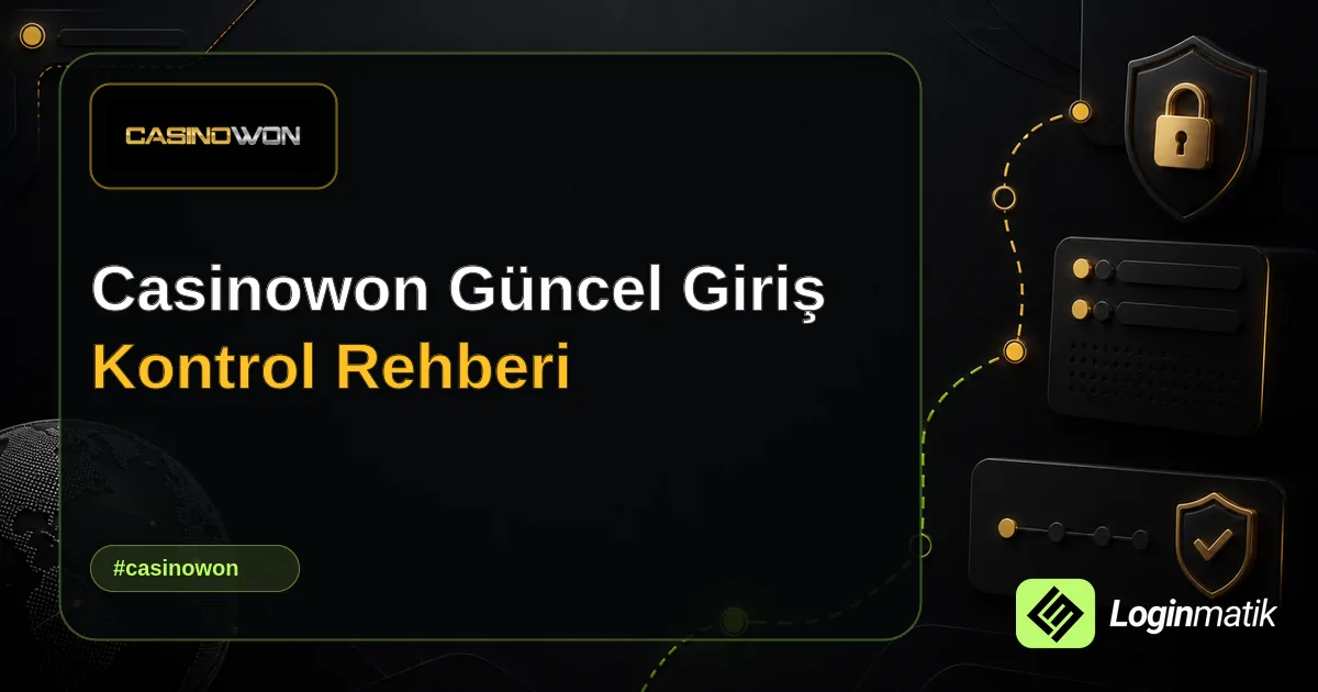 Casinowon Güncel Giriş Kontrol Rehberi - Casinowon Loginmatik rehber görseli