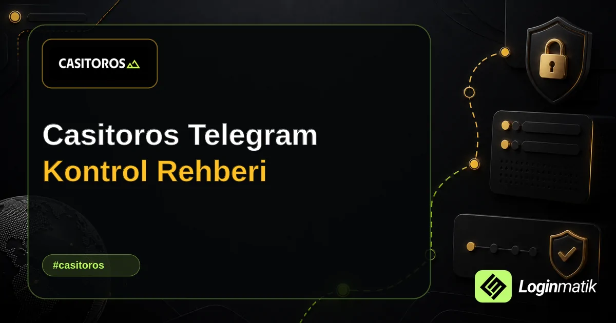 Casitoros Telegram Kontrol Rehberi - Casitoros Loginmatik rehber görseli
